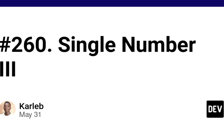 #260. Single Number III – DEV Community #260. Single Number III – DEV Community