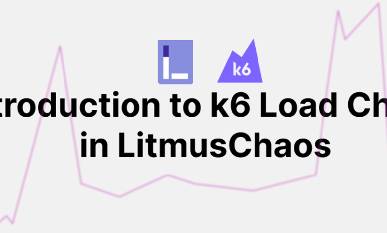 مقدمه ای بر k6 Load Chaos در LitmusChaos مقدمه ای بر k6 Load Chaos در LitmusChaos