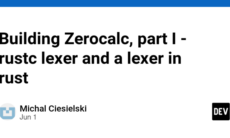 Building Zerocalc قسمت I – rustc lexer و lexer in rust Building Zerocalc قسمت I – rustc lexer و lexer in rust