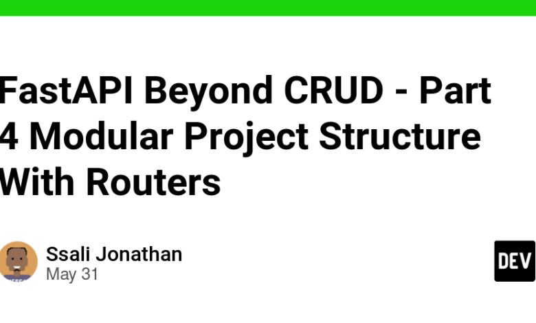 FastAPI Beyond CRUD – بخش 4 ساختار پروژه مدولار با روترها FastAPI Beyond CRUD – بخش 4 ساختار پروژه مدولار با روترها