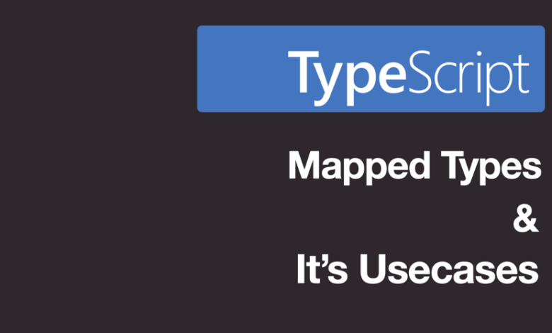 استفاده از انواع نگاشت در TypeScript: کاربردهای عملی استفاده از انواع نگاشت در TypeScript: کاربردهای عملی