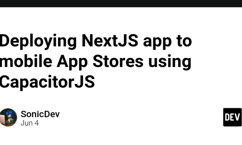استقرار برنامه NextJS در فروشگاه های اپلیکیشن موبایل با استفاده از CapacitorJS استقرار برنامه NextJS در فروشگاه های اپلیکیشن موبایل با استفاده از CapacitorJS