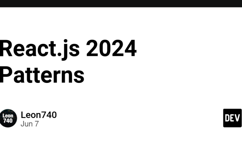 الگوهای React.js 2024 – انجمن DEV الگوهای React.js 2024 – انجمن DEV