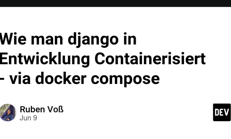 نحوه کانتینریزه کردن جنگو در حال توسعه – از طریق docker compose نحوه کانتینریزه کردن جنگو در حال توسعه – از طریق docker compose