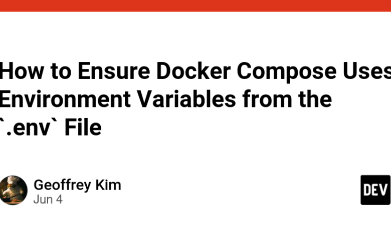 چگونه مطمئن شویم که Docker Compose از متغیرهای محیطی از فایل “.env” استفاده می کند