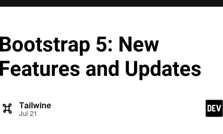 Bootstrap 5: ویژگی ها و به روز رسانی های جدید Bootstrap 5: ویژگی ها و به روز رسانی های جدید