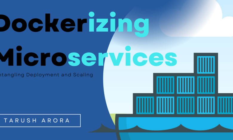Dockerizing Microservices: Untangling Scaling and Deployment Dockerizing Microservices: Untangling Scaling and Deployment