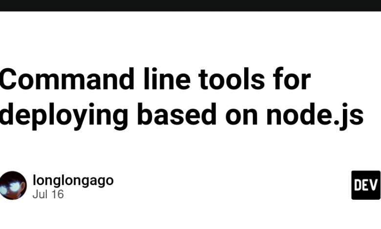 ابزارهای خط فرمان برای استقرار بر اساس node.js ابزارهای خط فرمان برای استقرار بر اساس node.js