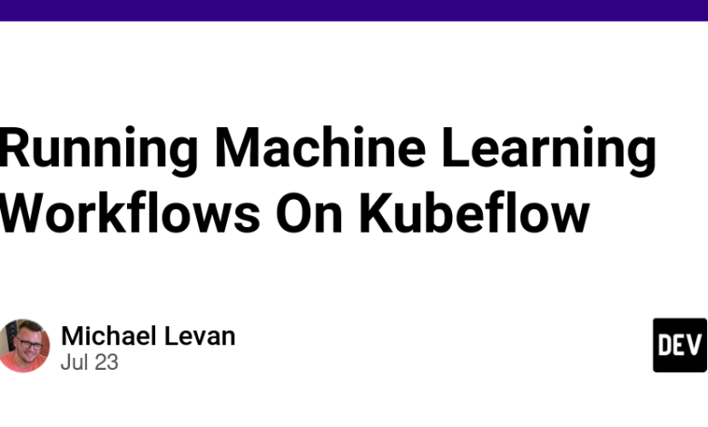 اجرای گردش‌های کاری یادگیری ماشین در Kubeflow