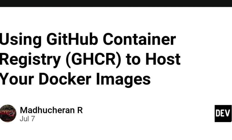 استفاده از GitHub Container Registry (GHCR) برای میزبانی تصاویر Docker شما استفاده از GitHub Container Registry (GHCR) برای میزبانی تصاویر Docker شما