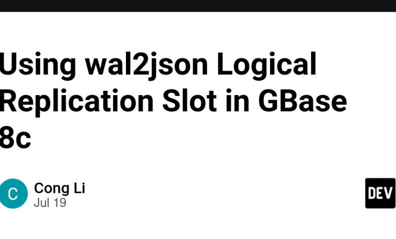 استفاده از شکاف تکرار منطقی wal2json در GBase 8c استفاده از شکاف تکرار منطقی wal2json در GBase 8c