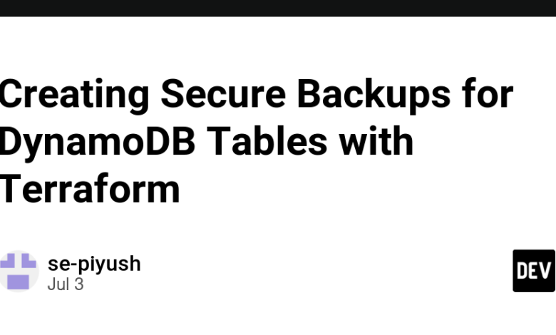 ایجاد پشتیبان گیری امن برای جداول DynamoDB با Terraform ایجاد پشتیبان گیری امن برای جداول DynamoDB با Terraform
