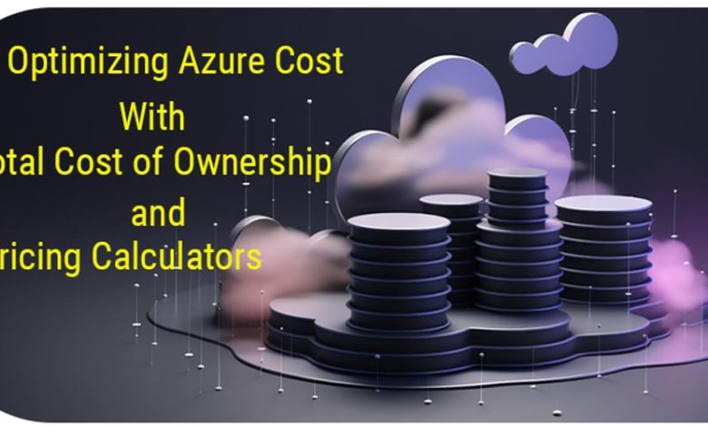 بهینه سازی مدیریت هزینه Azure با TCO و ماشین حساب قیمت. بهینه سازی مدیریت هزینه Azure با TCO و ماشین حساب قیمت.