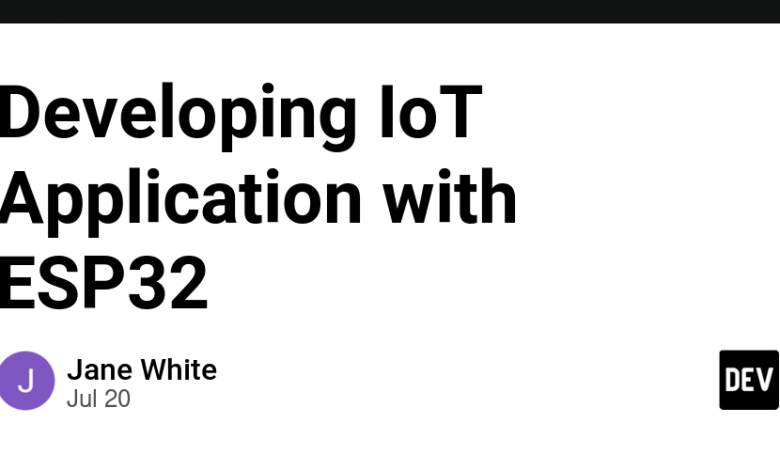 توسعه اپلیکیشن IoT با ESP32 توسعه اپلیکیشن IoT با ESP32