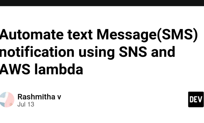 خودکار کردن اعلان پیام متنی (SMS) با استفاده از SNS و AWS lambda خودکار کردن اعلان پیام متنی (SMS) با استفاده از SNS و AWS lambda