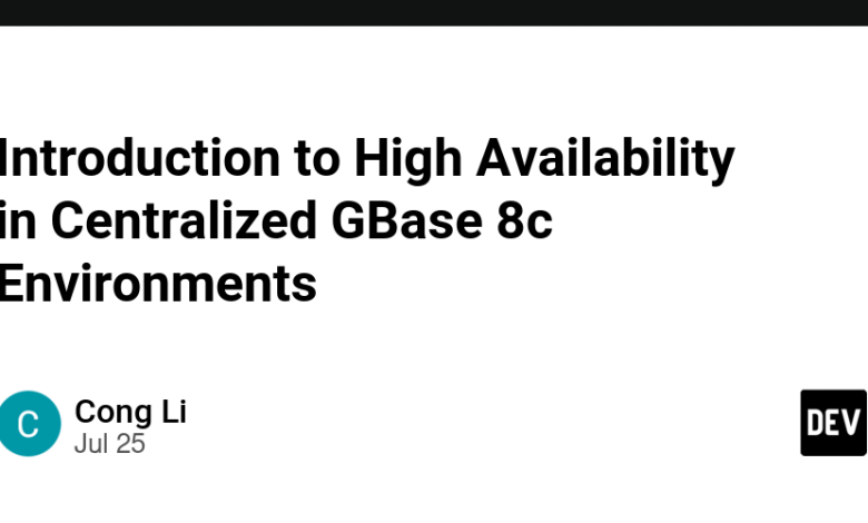مقدمه ای بر دسترسی بالا در محیط های متمرکز GBase 8c مقدمه ای بر دسترسی بالا در محیط های متمرکز GBase 8c