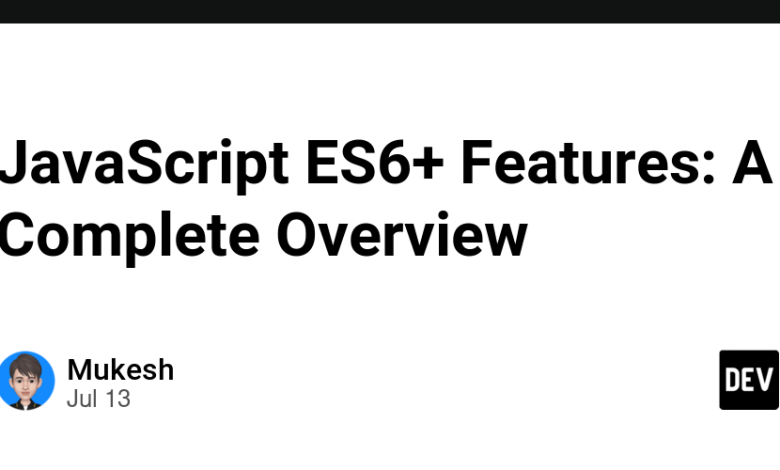 ویژگی های JavaScript ES6+: مروری کامل ویژگی های JavaScript ES6+: مروری کامل