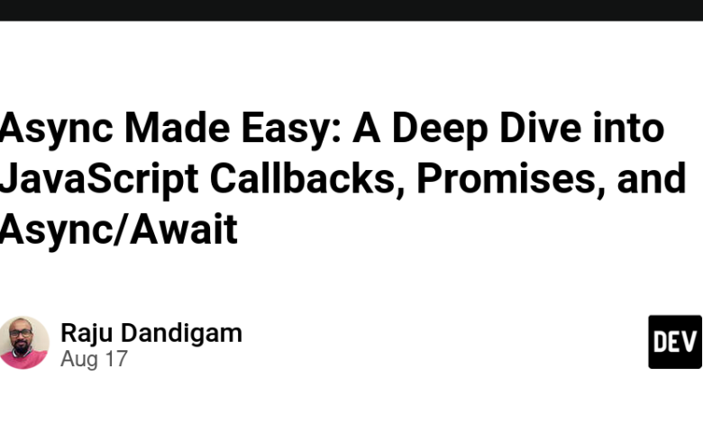 Async ساخته شده آسان: فرو رفتن عمیق در JavaScript Callbacks، Promises و Async/Await Async ساخته شده آسان: فرو رفتن عمیق در JavaScript Callbacks، Promises و Async/Await