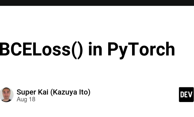 BCEloss() در PyTorch – انجمن DEV BCEloss() در PyTorch – انجمن DEV