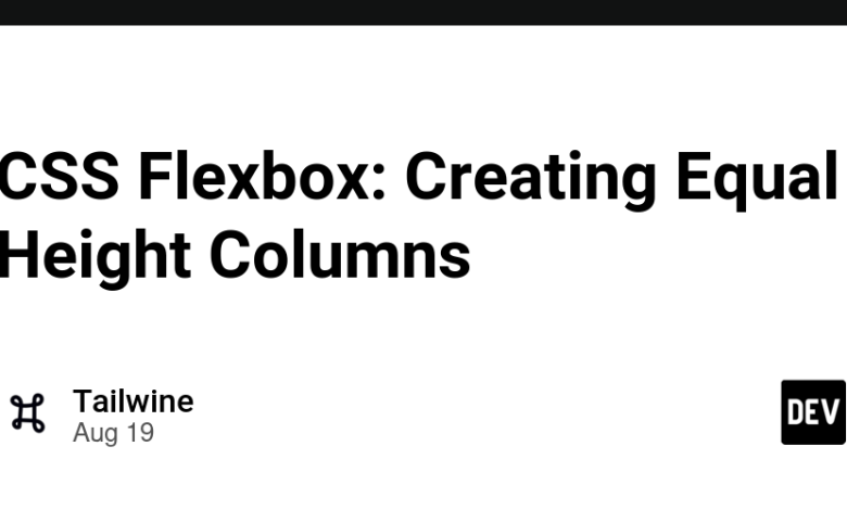CSS Flexbox: ایجاد ستون هایی با ارتفاع مساوی CSS Flexbox: ایجاد ستون هایی با ارتفاع مساوی