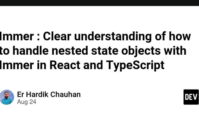 Immer: درک روشنی از نحوه مدیریت اشیاء حالت تو در تو با Immer در React و TypeScript Immer: درک روشنی از نحوه مدیریت اشیاء حالت تو در تو با Immer در React و TypeScript