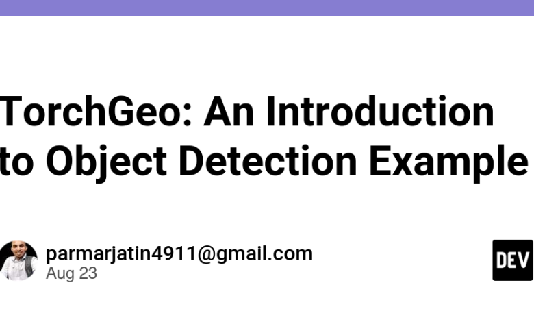 TorchGeo: مقدمه ای برای تشخیص اشیاء مثال TorchGeo: مقدمه ای برای تشخیص اشیاء مثال