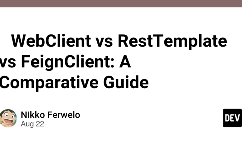 🚀 WebClient در مقابل RestTemplate در مقابل FeignClient: راهنمای مقایسه ای 🚀 WebClient در مقابل RestTemplate در مقابل FeignClient: راهنمای مقایسه ای