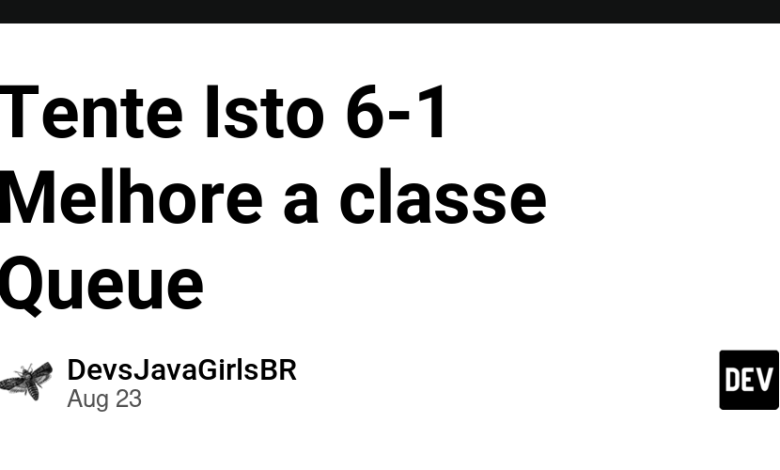 این 6-1 را امتحان کنید. کلاس صف را بهبود بخشید این 6-1 را امتحان کنید. کلاس صف را بهبود بخشید