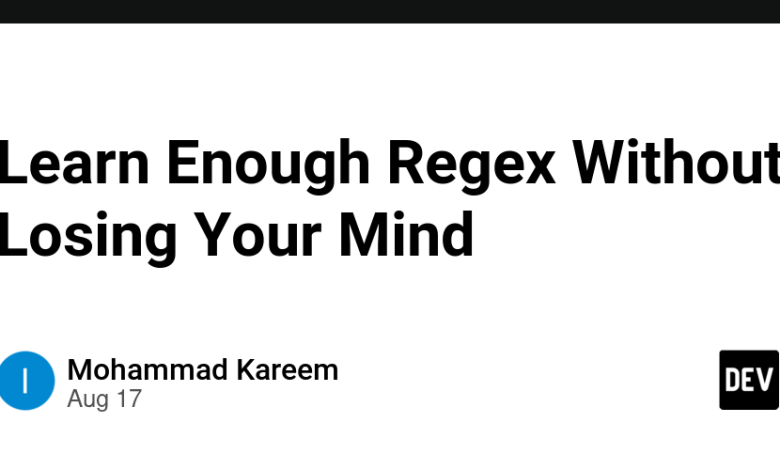 بدون از دست دادن ذهن خود به اندازه کافی Regex یاد بگیرید بدون از دست دادن ذهن خود به اندازه کافی Regex یاد بگیرید