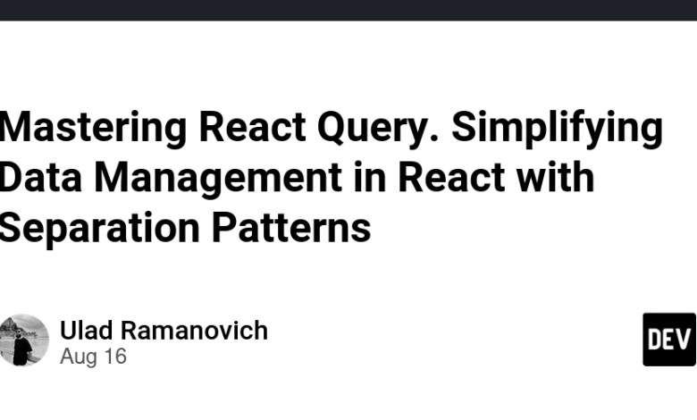 تسلط بر React Query ساده سازی مدیریت داده ها در React with Separation Patterns تسلط بر React Query ساده سازی مدیریت داده ها در React with Separation Patterns