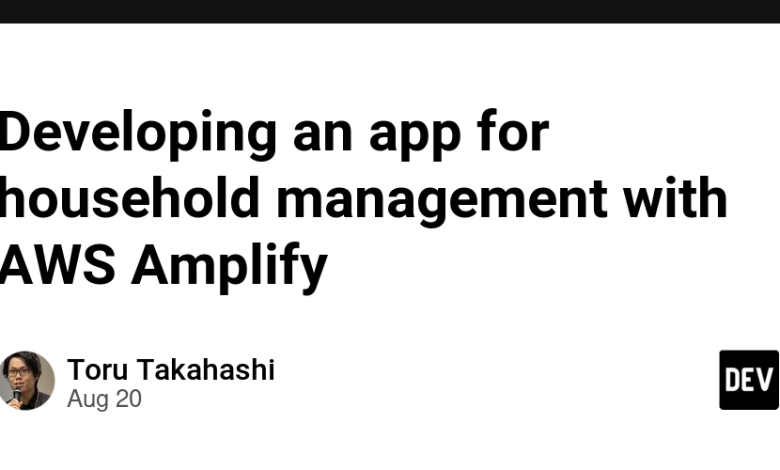 توسعه یک برنامه برای مدیریت خانه با AWS Amplify توسعه یک برنامه برای مدیریت خانه با AWS Amplify
