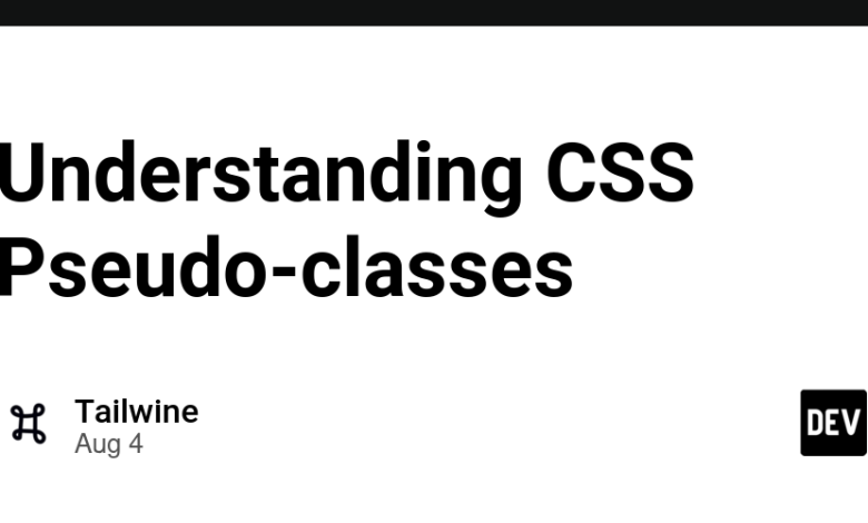 درک شبه کلاس های CSS – انجمن DEV