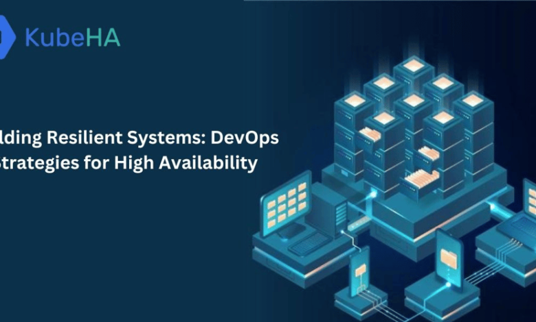 ساختن سیستم‌های انعطاف‌پذیر: استراتژی‌های DevOps برای دسترسی بالا
