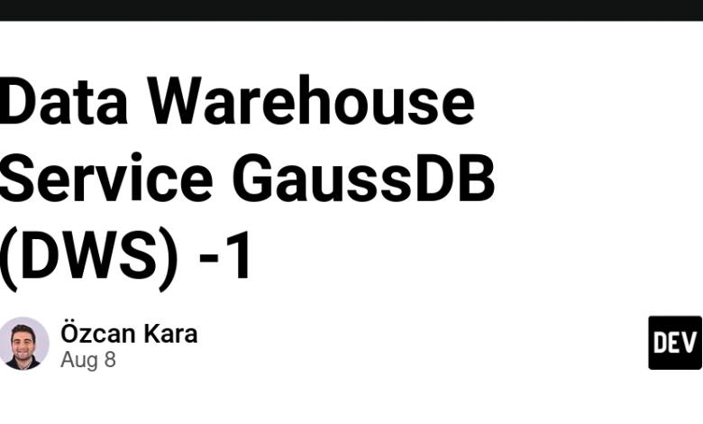 سرویس انبار داده GaussDB (DWS) -1 سرویس انبار داده GaussDB (DWS) -1