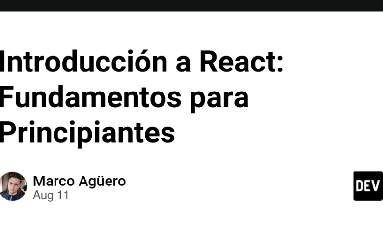 مقدمه ای برای React: اصول اولیه برای مبتدیان مقدمه ای برای React: اصول اولیه برای مبتدیان