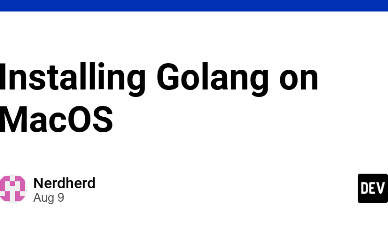 نصب Golang در MacOS – DEV Community نصب Golang در MacOS – DEV Community