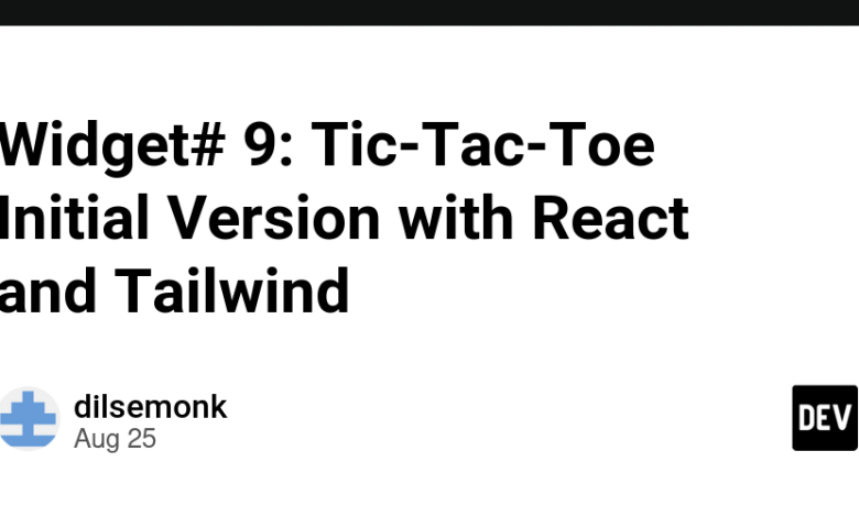 ویجت شماره 9: نسخه اولیه Tic-Tac-Toe با React و Tailwind ویجت شماره 9: نسخه اولیه Tic-Tac-Toe با React و Tailwind