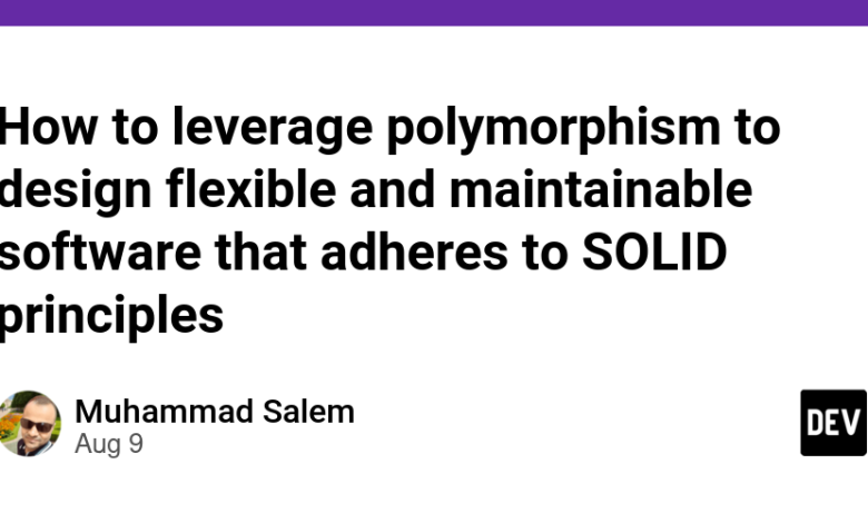 چگونه می توان از پلی مورفیسم برای طراحی نرم افزار انعطاف پذیر و قابل نگهداری که به اصول SOLID پایبند است استفاده کرد چگونه می توان از پلی مورفیسم برای طراحی نرم افزار انعطاف پذیر و قابل نگهداری که به اصول SOLID پایبند است استفاده کرد