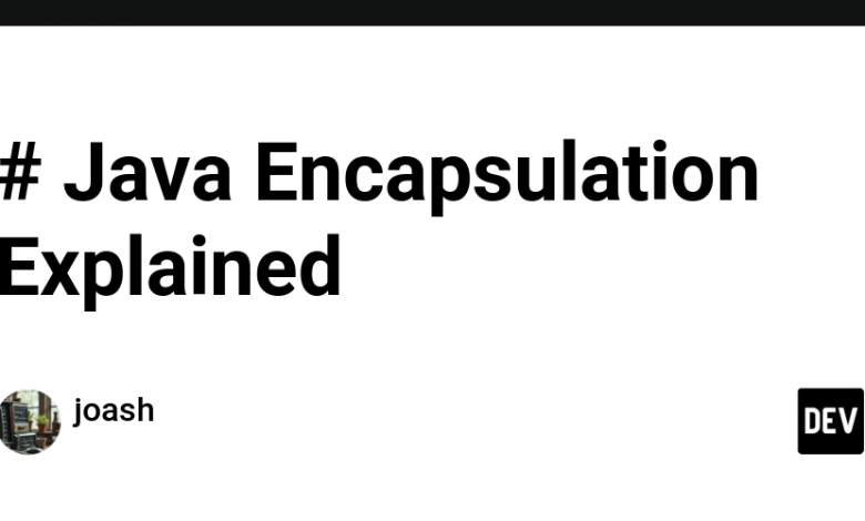 # Java Encapsulation توضیح داده شد – انجمن DEV # Java Encapsulation توضیح داده شد – انجمن DEV
