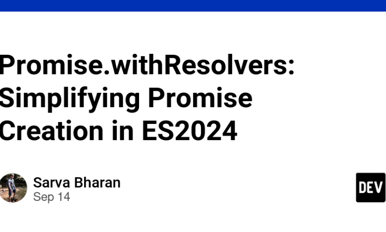 Promise.withResolvers: ساده سازی Promise Creation در ES2024 Promise.withResolvers: ساده سازی Promise Creation در ES2024