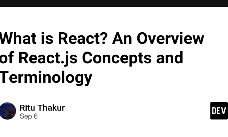 React چیست؟ مروری بر مفاهیم و اصطلاحات React.js React چیست؟ مروری بر مفاهیم و اصطلاحات React.js