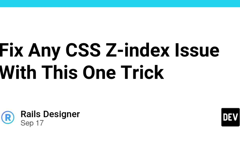 با این ترفند هر گونه مشکل شاخص CSS Z را برطرف کنید با این ترفند هر گونه مشکل شاخص CSS Z را برطرف کنید