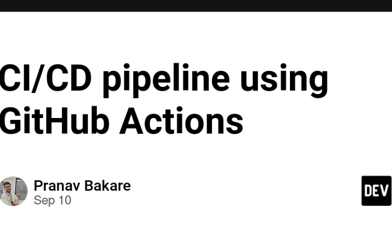 خط لوله CI/CD با استفاده از GitHub Actions خط لوله CI/CD با استفاده از GitHub Actions