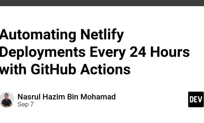 خودکارسازی استقرار Netlify هر 24 ساعت با GitHub Actions خودکارسازی استقرار Netlify هر 24 ساعت با GitHub Actions