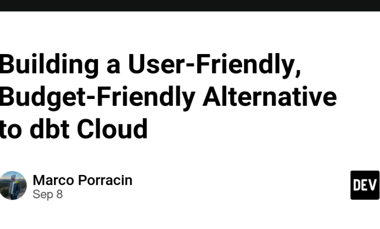 ساختن یک جایگزین مناسب کاربر پسند و بودجه پسند برای dbt Cloud ساختن یک جایگزین مناسب کاربر پسند و بودجه پسند برای dbt Cloud