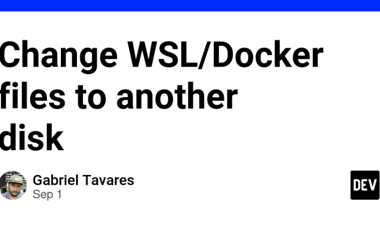 فایل های WSL/Docker را به دیسک دیگری تغییر دهید فایل های WSL/Docker را به دیسک دیگری تغییر دهید