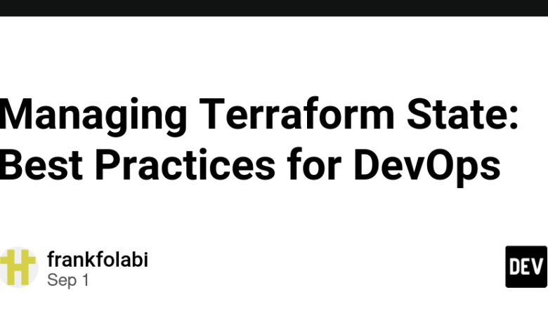 مدیریت Terraform State: بهترین روش‌ها برای DevOps