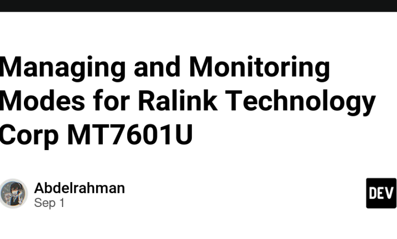 مدیریت و مانیتورینگ حالت ها برای Ralink Technology Corp MT7601U مدیریت و مانیتورینگ حالت ها برای Ralink Technology Corp MT7601U
