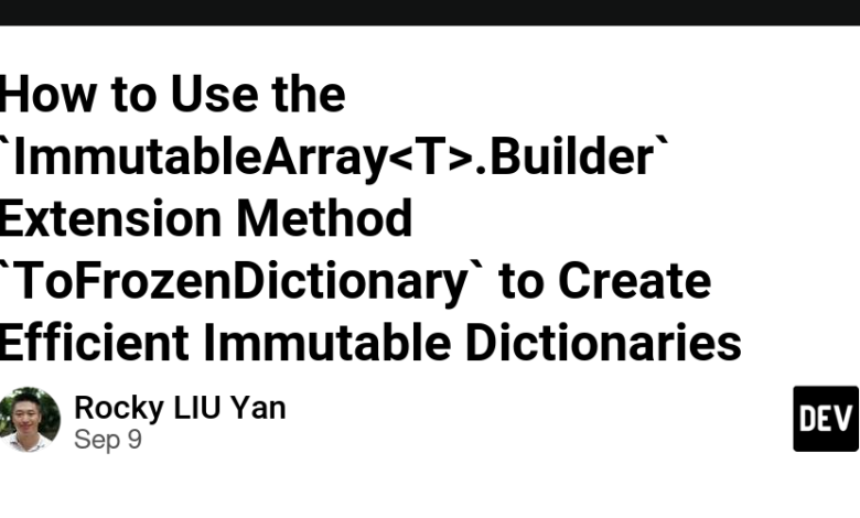 نحوه استفاده از روش افزودنی «ImmutableArray.Builder» «ToFrozenDictionary» برای ایجاد دیکشنری های غیرقابل تغییر کارآمد نحوه استفاده از روش افزودنی «ImmutableArray.Builder» «ToFrozenDictionary» برای ایجاد دیکشنری های غیرقابل تغییر کارآمد