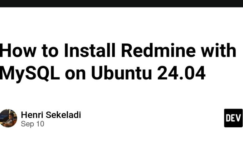 نحوه نصب Redmine با MySQL در اوبونتو 24.04 نحوه نصب Redmine با MySQL در اوبونتو 24.04